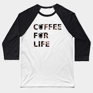 Coffee for life Baseball T-Shirt